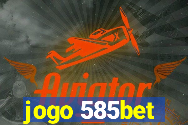 jogo 585bet